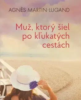 Romantická beletria Muž, ktorý šiel po kľukatých cestách - Agnes Martin-Lugand,Zuzana Szabóová