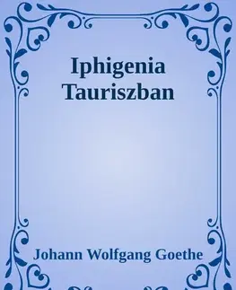 Svetová beletria Iphigenia Tauriszban - Johann Wolfgang Goethe