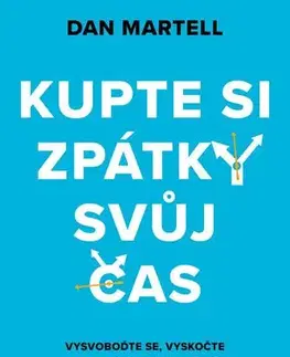 Rozvoj osobnosti Kupte si zpátky svůj čas - Dan Martell