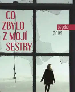 Detektívky, trilery, horory Co zbylo z mojí sestry - Nuala Elwood