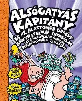 Dobrodružstvo, napätie, western Alsógatyás Kapitány és az alattomos űrlény konyhásnénik inváziója (és a hasonlóan gonosz stréberzombik támadása) - Dav Pilkey