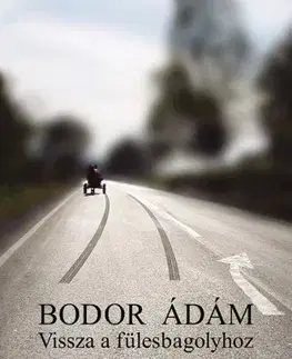 Svetová beletria Vissza a fülesbagolyhoz - Ádám Bodor