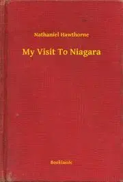 Svetová beletria My Visit To Niagara - Nathaniel Hawthorne