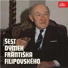 Biografie - ostatné SUPRAPHON a.s. Šest dýmek Františka Filipovského