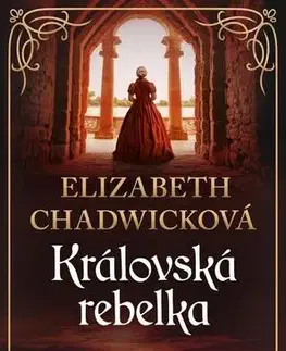 Romantická beletria Královská rebelka - Elizabeth Chadwicková