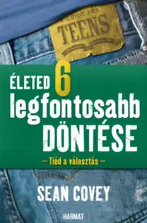 Dospievanie Életed 6 legfontosabb döntése - Sean Covey