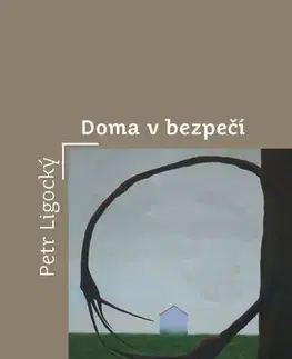 Česká poézia Doma v bezpečí - Petr Ligocký
