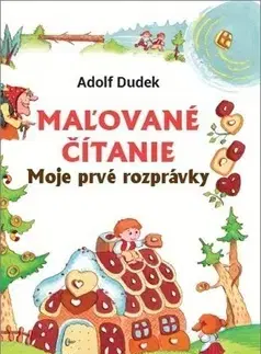 Rozprávky Maľované čítanie - Moje prvé rozprávky - neuvedený,Adolf Dudek