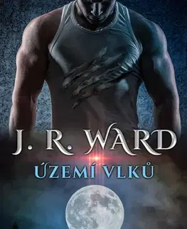 Romantická beletria Území vlků - J. R. Ward,Jana Pacnerová