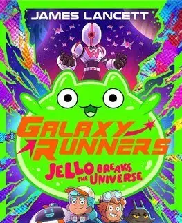 Dobrodružstvo, napätie, western Galaxy Runners: Jello Breaks the Universe - James Lancett