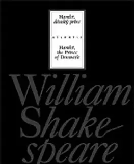 Dráma, divadelné hry, scenáre Hamlet, dánský princ/ Hamlet, the Prince of Denmark, 4. vydanie - William Shakespeare,Martin Hilský