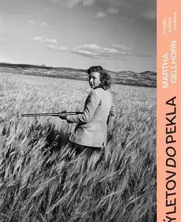 Fejtóny, rozhovory, reportáže Päť výletov do pekla - Martha Gellhorn