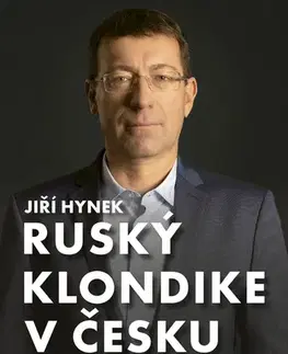 Politológia Ruský Klondike v Česku - Hynek Jiří