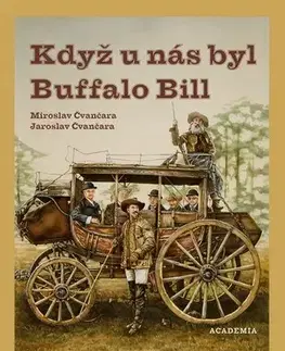 Dejiny, teória umenia Když u nás byl Buffalo Bill - Jaroslav Čvančara,Miroslav Čvančara