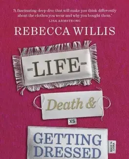 Krása, móda, kozmetika Life, Death and Getting Dressed - Rebecca Willis