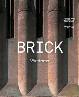 Architektúra Brick - A World History - James W.P. Campbell