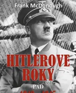 Druhá svetová vojna Hitlerove roky 1940-1945 - Frank McDonough
