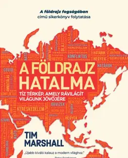 Svetové dejiny, dejiny štátov A földrajz hatalma - Tíz térkép, amely rávilágít világunk jövőjére - Tim Marshall