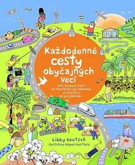 Geografia, svet Každodenné cesty obyčajných vecí - Libby Deutsch,Zdenka Hudáková