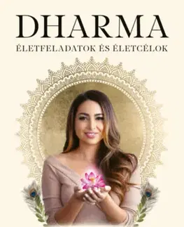Ezoterika - ostatné Dharma - Életfeladatok és életcélok - Saját utad felfedezése életed legfontosabb kalandja - Sahara Rose