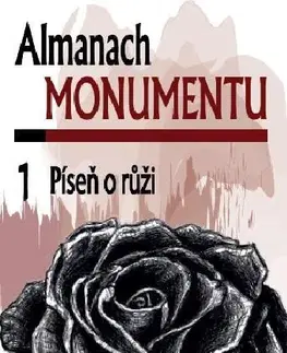 Česká beletria Almanach Monumentu 1: Píseň o růži - Kolektív autorov