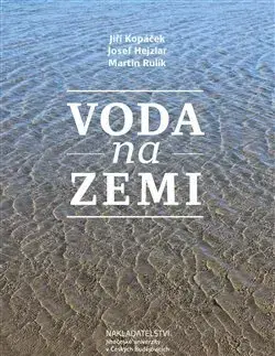 Ekológia, meteorológia, klimatológia Voda na Zemi - Jiří Kopáček,Josef Hejzlar,Martin Rulík