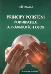 Bankovníctvo, poisťovníctvo Principy pojištění podnikatelů a práv... - Jiří Janata