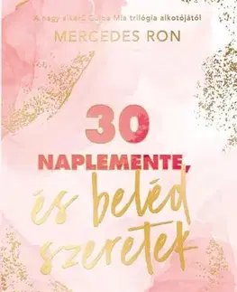 Romantická beletria 30 naplemente, és beléd szeretek - Mercedes Ron