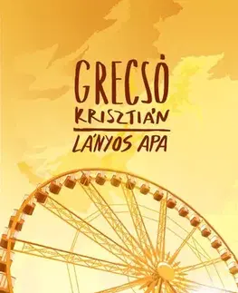 Svetová beletria Lányos apa - Krisztián Grecsó