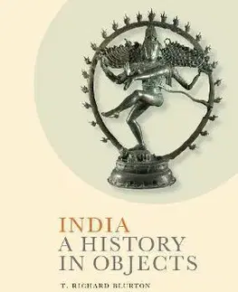 Svetové dejiny, dejiny štátov India: A History in Objects - T. Richard Blurton