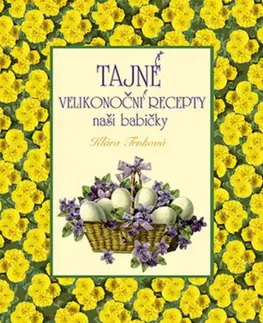 Kuchárky - ostatné Tajné velikonoční recepty naší babičky, 2. vydání - Klára Trnková