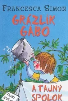 Pre chlapcov Grázlik Gabo 2: Grázlik Gabo a tajný spolok - Francesca Simon,Tony Ross,Darina Zaicová