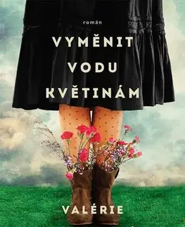 Svetová beletria Vyměnit vodu květinám - Valérie Perrin