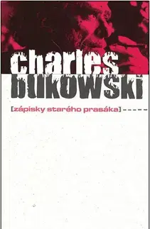 Svetová beletria Zápisky starého prasáka - Charles Bukowski