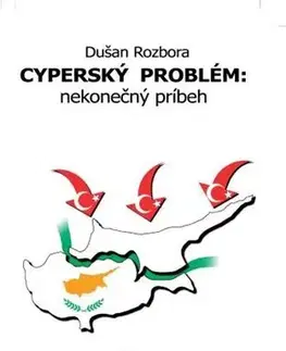 Politológia Cyperský problém: nekonečný príbeh - Dušan Rozbora
