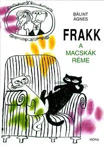 Rozprávky Frakk, a macskák réme - Ágnes Bálint