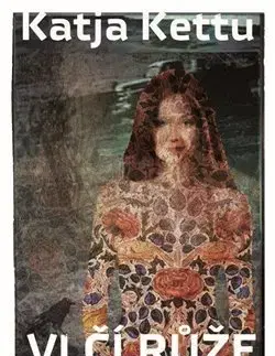 Svetová beletria Vlčí růže - Katja Kettu