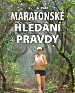 Beh, bicyklovanie, plávanie Maratonské hledání pravdy - Pavel Novák