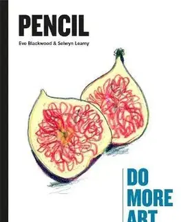 Kreslenie, maľovanie Pencil : Do More Art - Selwyn Leamy,Eve Blackwood