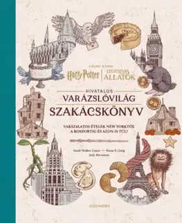 Kuchárky - ostatné Harry Potter és Legendás állatok: Hivatalos varázslóvilág szakácskönyv - Elena P. Craig,Jody Revenson