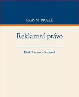 Obchodné právo Reklamní právo - Ondřej Moravec,Dana Ondrejová,Rigel Filip