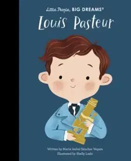 Encyklopédie pre deti a mládež - ostatné Louis Pasteur - Maria Isabel Sanchez Vegara,Shelly Laslo