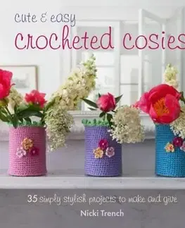Dizajn, úžitkové umenie, móda Cute and Easy Crocheted Cosies - Nicki Trench