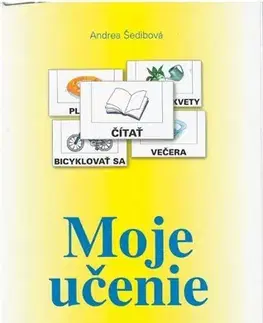Pedagogika, vzdelávanie, vyučovanie Moje učenie – učebný materiál pre deti s autizmom - Andrea Šedibová