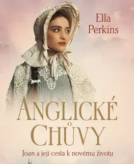 Romantická beletria Anglické chůvy - Joan a její cesta k novému životu - Ella Perkins