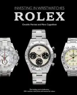 Umenie - ostatné Investing in Wristwatches: Rolexes - Mara Cappelletti,Osvaldo Patrizzi