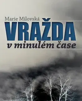 Detektívky, trilery, horory Vražda v minulém čase - Marie Milovská