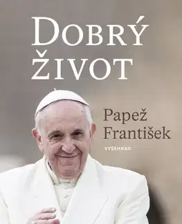 Kresťanstvo Dobrý život - Pápež František