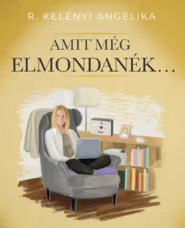 Novely, poviedky, antológie Amit még elmondanék - Angelika R. Kelényi