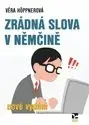 Gramatika a slovná zásoba Zrádná slova v němčině - Věra Höppnerová